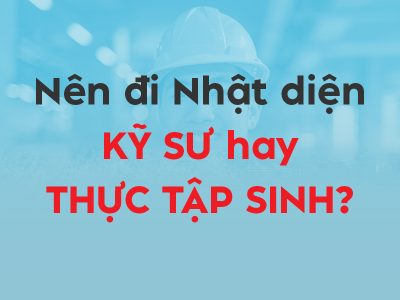 Nên đi Nhật diện Kỹ sư hay Thực tập sinh - Thumbnail