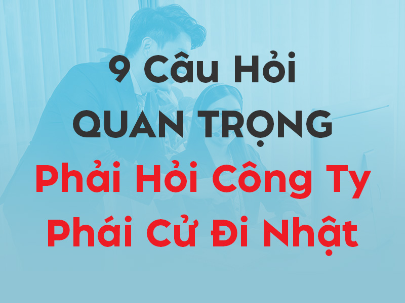 9 câu hỏi phải hỏi công ty XKLĐ Nhật trước khi ký hợp đồng - Thumbnail