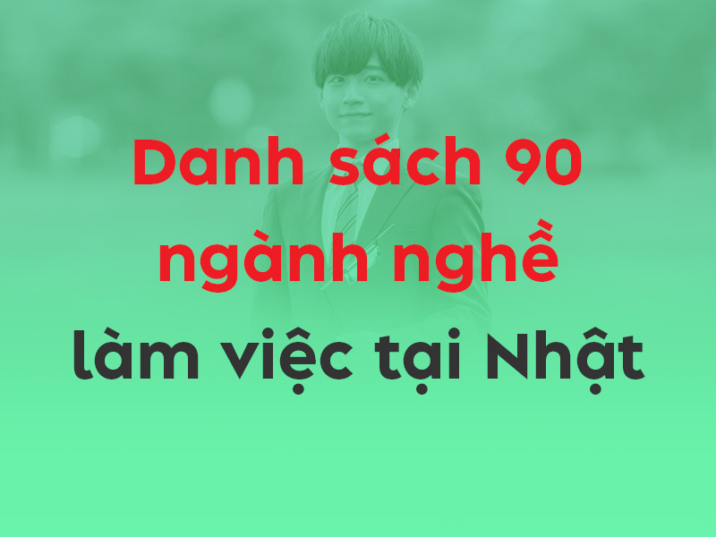 Danh sách 90 ngành nghề XKLĐ Nhật - Thumbnail