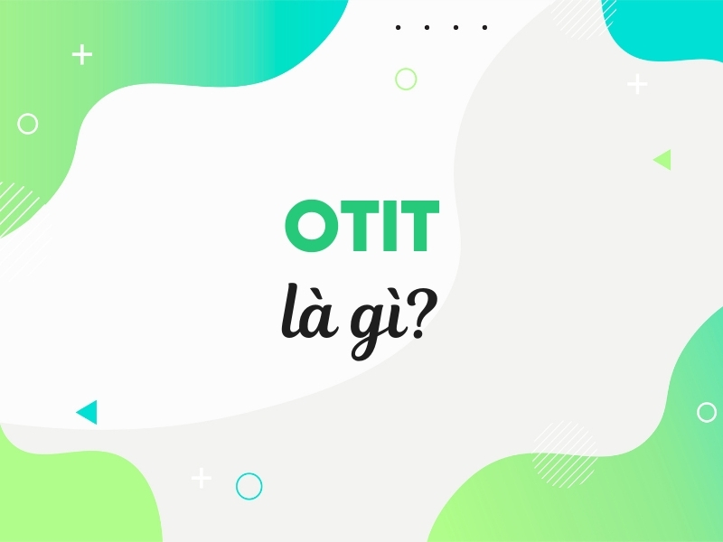 OTIT là gì