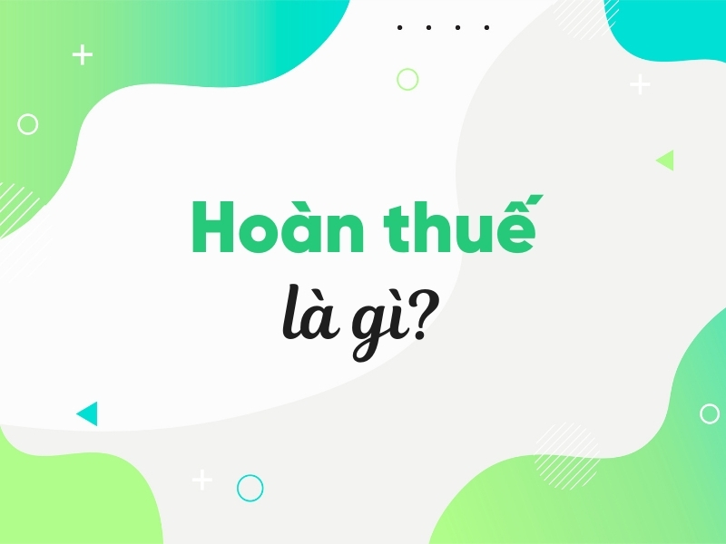 Hoàn thuế là gì