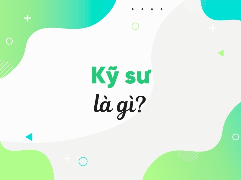 Kỹ sư là gì