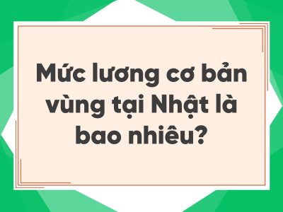 Mức lương cơ bản vùng tại Nhật là bao nhiêu - Cập nhật mới nhất